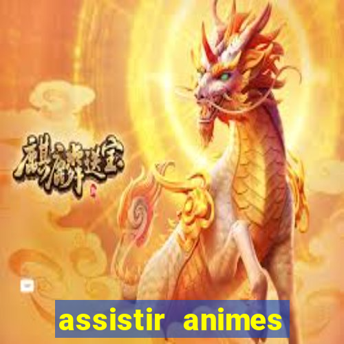 assistir animes online dublado